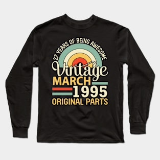 27 Years Being Awesome Vintage In March 1995 Original Parts Long Sleeve T-Shirt